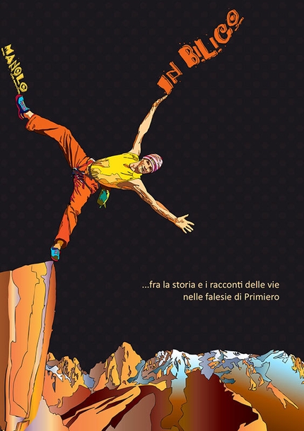 The new guidebook by Manolo: In Bilico... suspended between climbing history and the rock climbs in the Primiero Dolomites
