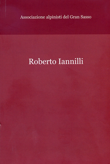 Roberto Iannilli, il ricordo dell'Associazione alpinisti del Gran Sasso in un libro