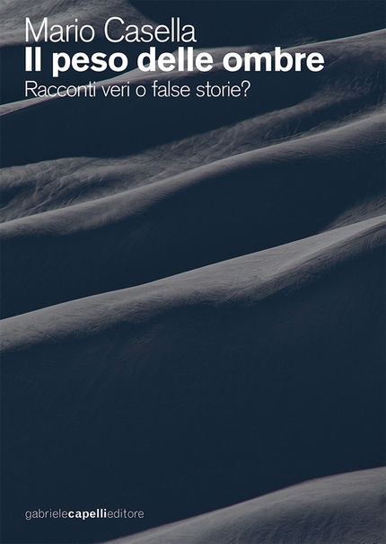 Mario Casella, Il peso delle ombre - La copertina del libro 'Il peso delle ombre. Racconti veri o false storie?' di Mario Casella
