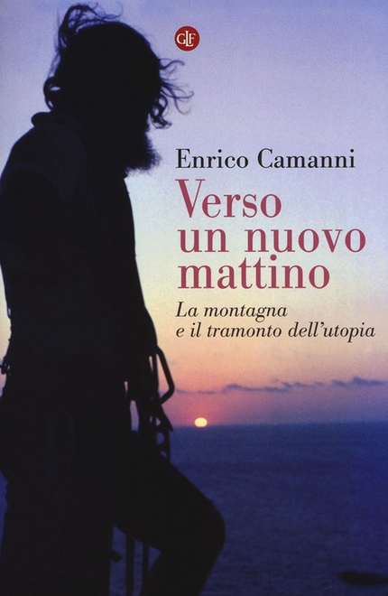 Verso un nuovo mattino - Verso un nuovo mattino, La montagna e il tramonto dell'utopia di Enrico Camanni
