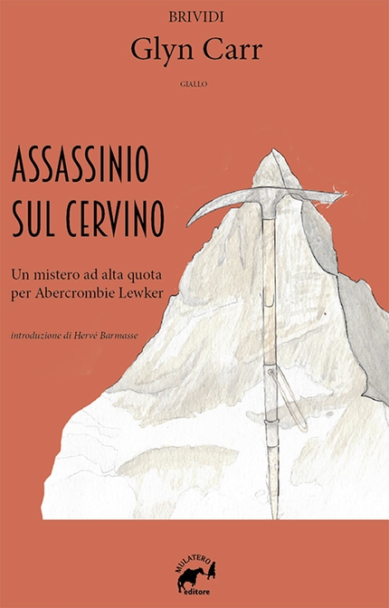 Assassinio sul Cervino, Glynn Carr - Assassinio sul Cervino (Murder on the Matterhorn, 1951) scritto da Glynn Carr e pubblicato da Mulatero Editore