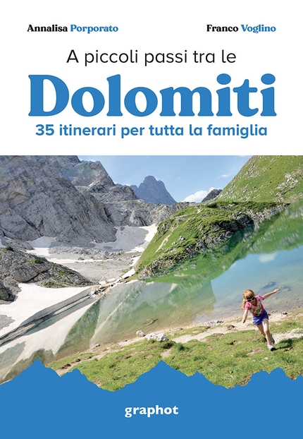 A piccoli passi tra le Dolomiti - A piccoli passi tra le Dolomiti di Franco Voglino, Annalisa Porporato