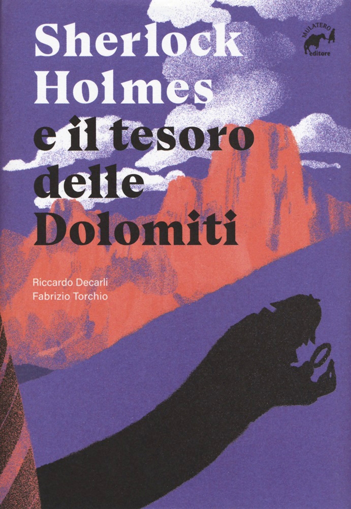Sherlock Holmes e il tesoro delle Dolomiti, Riccardo Decarli, Fabrizio Torchio