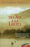 Tra noi e la libertà