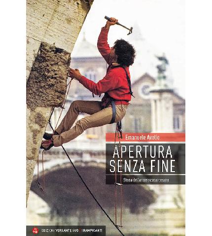 Apertura senza fine. Storia dell’arrampicata romana nel libro di Emanuele Avolio