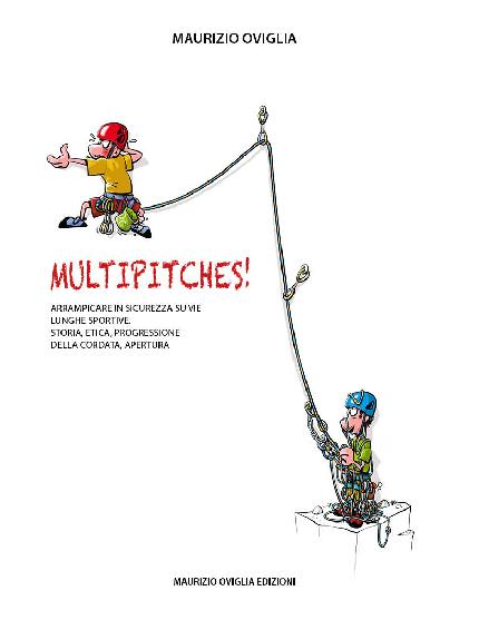 Multipitches! Arrampicare in sicurezza su vie lunghe sportive. Il nuovo libro di Maurizio Oviglia