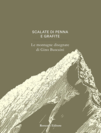 Scalate di penna e grafite. Le montagne di Gino Buscaini