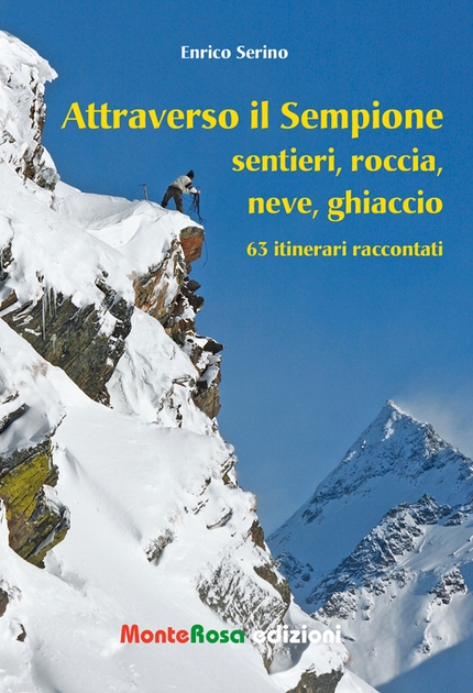 Attraverso il Sempione - sentieri, roccia, neve, ghiaccio di Enrico Serino