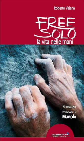 Free solo. La vita nelle mani il romanzo di Roberto Vaiana