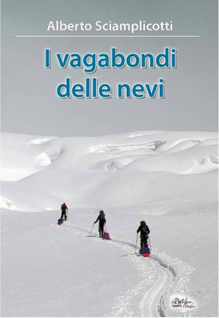 Alberto Sciamplicotti - I vagabondi delle nevi di Alberto Sciamplicotti