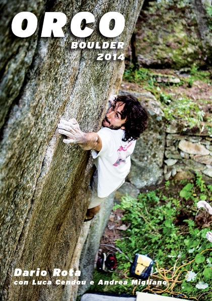 Orcoblocco, Valle dell'Orco - The guidebook Orco boulder 2014 by Dario Rota, with Luca Cendou and Andrea Migliano