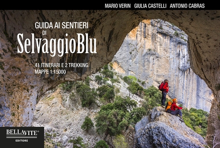 Guida ai sentieri di Selvaggio Blu, Sardegna - La copertina del libro 'Guida ai sentieri di Selvaggio Blu' 41 itinerari escursionistici e 2 trekking nella zona del Supramonte di Baunei, tra Santa Maria Navarrese e Cala Gonone di Mario Verin, Giulia Castelli ed Antonio Cabras