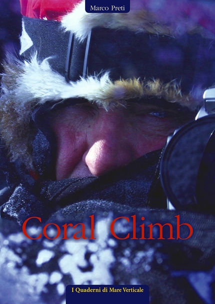 Coral Climb - Edizioni Mare Verticale - Coral Climb di Marco Preti (Edizioni Mare Verticale) 