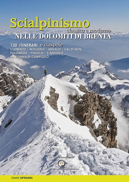 Sci alpinismo nelle Dolomiti di Brenta - Scialpinismo e Ciaspole nelle Dolomiti di Brenta di Omar Oprandi, ViviDolomiti Edizioni. 130 itinerari classici e inediti: dal Canalone Neri a Cima Sella, dalle Bocchette a Cima Falkner. www. vividolomiti.it