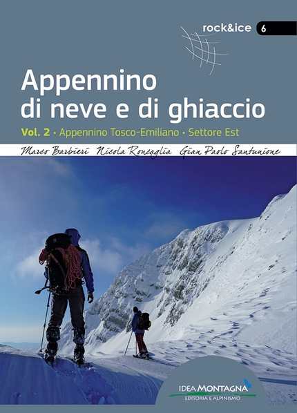 Appennino di Neve e di Ghiaccio - La copertina della guida Appennino di Neve e di Ghiaccio - Vol. 2 - Appennino Tosco-Emiliano - Settore Est di Marco Barbieri, Nicola Roncaglia, Gian Paolo Santunione, Idea Montagna Edizioni