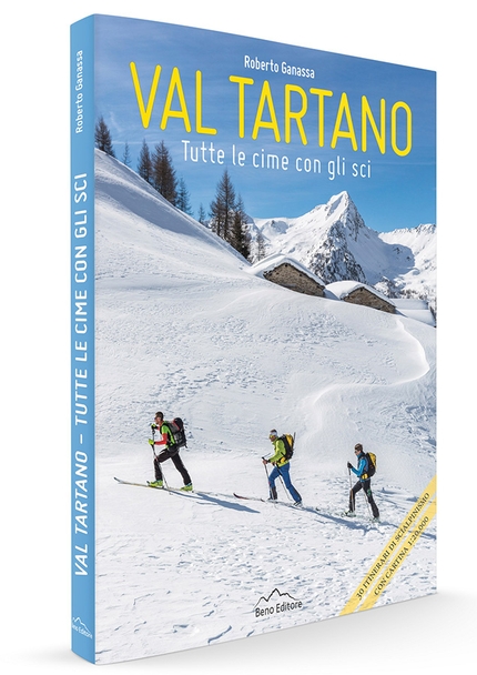 Val Tartano scialpinismo - Val Tartano. Tutte le cime con gli sci di Roberto Ganassa, Beno Editore, Sondrio 2017