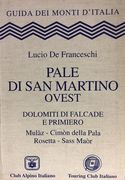 Com’è cambiata la scelta delle vie d'arrampicata - Pale di San Martino Ovest, Dolomiti di Falcade e Primiero di Lucio De Franceschi del Club Alpino Italiano e Touring Club Italiano