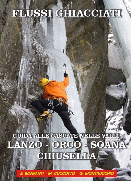 Flussi ghiacciati, la guida alle cascate di ghiaccio nelle Valli Lanzo, Orco, Soana e Chiusella