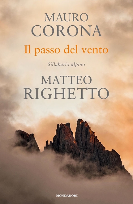 Il passo del vento - Il passo del vento (Mondadori) di Mauro Corona e Matteo Righetto