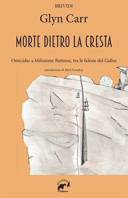 Morte dietro la cresta, Glynn Carr - Morte dietro la cresta (Death on Milestone Buttress, 1951) scritto da Glynn Carr e pubblicato da Mulatero Editore