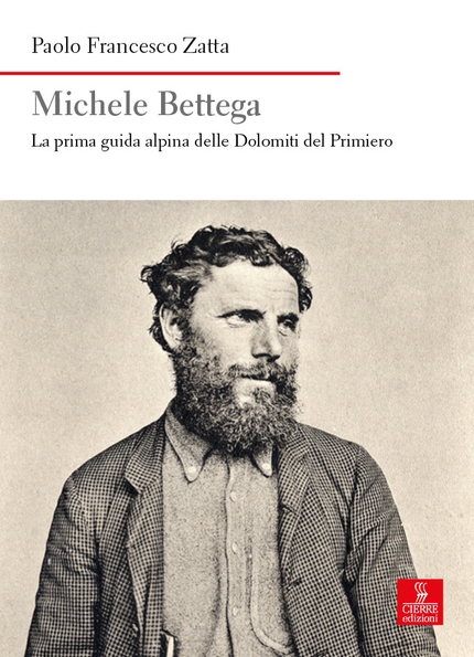 Michele Bettega. La prima guida alpina delle Dolomiti del Primiero