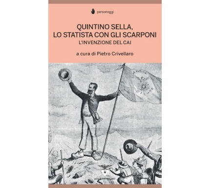 Quintino Sella, lo statista con gli scarponi. Il libro di Pietro Crivellaro