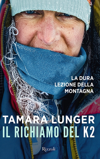 Tamara Lunger, Il Richiamo del K2, La dura lezione della montagna - La copertina del libro di Tamara Lunger 'Il Richiamo del K2, La dura lezione della montagna' edito Rizzoli.
