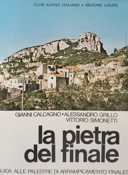 Gianni Calcagno - La prima guida del finalese 'La pietra del Finale: guida alla palestre di arrampicamento finalesi', di Gianni Calcagno, Alessandro Grillo, Vittorio Simonetti