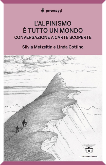 L'alpinismo è tutto un mondo, Silvia Metzeltin, Linda Cottino - La copertina di L'alpinismo è tutto un mondo di Silvia Metzeltin, Linda Cottino, libro, alpinismo, femminile